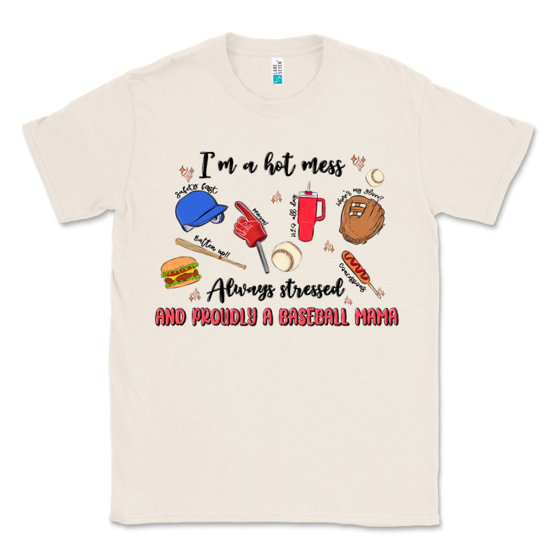 I'm A Hot Mess,always Stressed,and Proudly A Baseb Classic Tee by MaliasSmallBusiness | Teevron