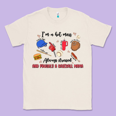 I'm A Hot Mess,always Stressed,and Proudly A Baseb Classic Tee Designed By Maliassmallbusiness
