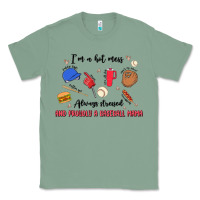 Sage i'm a hot mess,always stressed,and proudly a baseb Classic Tee - MaliasSmallBusiness