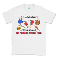 White i'm a hot mess,always stressed,and proudly a baseb Classic Tee - MaliasSmallBusiness