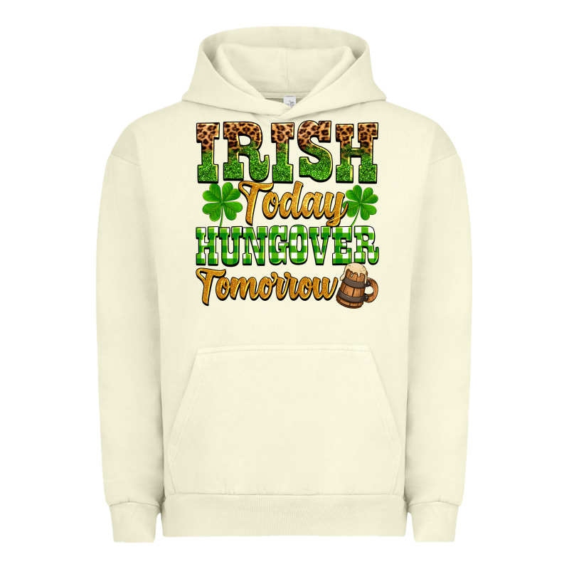 St. Patrick's Irish Today Hungover Tomorrow Urban Hoodie by OliviaCreatesArt | Teevron