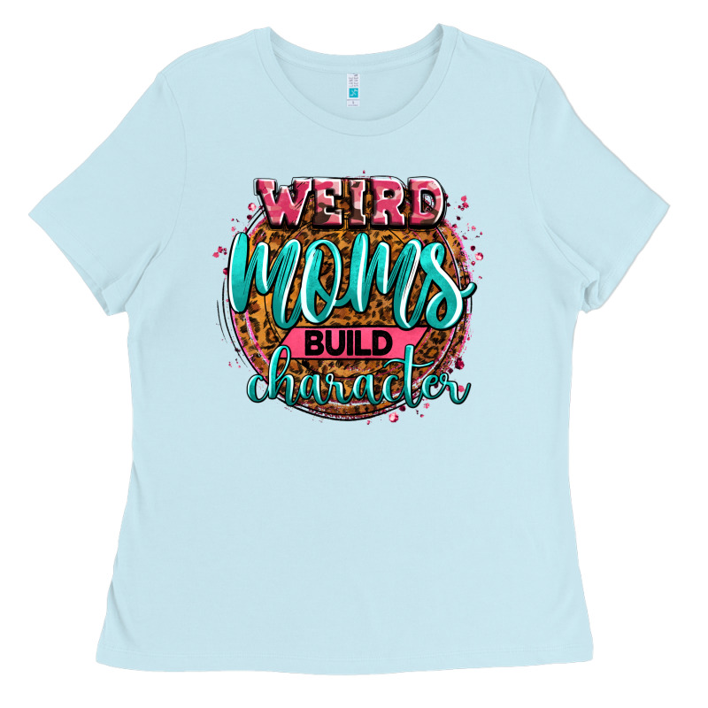 Weird Moms Build Character Ladies Tee by Zillion Design Studio | Teevron