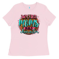 Bubblegum Pink weird moms build character Ladies Tee - Zillion Design Studio