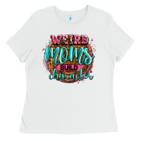 White weird moms build character Ladies Tee - Zillion Design Studio