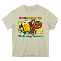 Beer&crawfish That's Why I'm Here Heavy Core Tee | Teevron