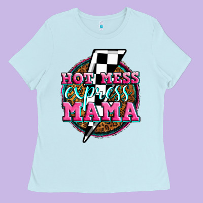Hot Mess Express Mama Ladies Tee Designed By Zillion Design Studio