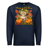 Navy Pray Till The Cows Come Home Premium Sweatshirt - texasbilliewilder