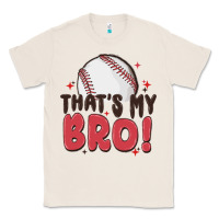 Natural that's my bro Classic Tee - MaliasSmallBusiness