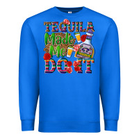 True Royal Tequila made me do it Premium Sweatshirt - NancyCooperArtShop