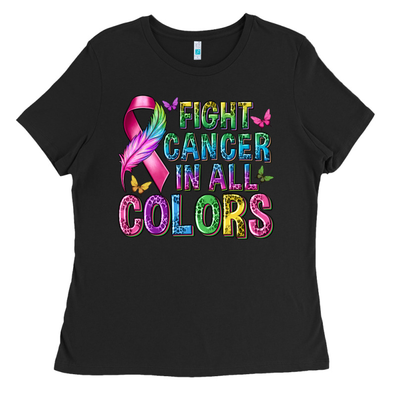 Fight Cancer In All Colors Ladies Tee by texasbilliewilder | Teevron