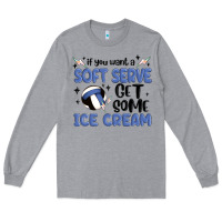 Heather Grey if you want a soft serve get some ice cream Long Sleeve Tee - MaliasSmallBusiness
