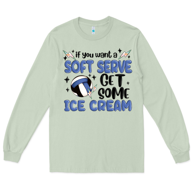 If You Want A Soft Serve Get Some Ice Cream Long Sleeve Tee by MaliasSmallBusiness | Teevron
