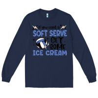 Navy if you want a soft serve get some ice cream Long Sleeve Tee - MaliasSmallBusiness