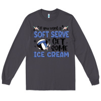 Smoke if you want a soft serve get some ice cream Long Sleeve Tee - MaliasSmallBusiness