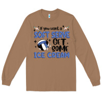 Toasted Coconut if you want a soft serve get some ice cream Long Sleeve Tee - MaliasSmallBusiness