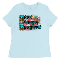 Baby Blue super tired super hungry super pregnant Ladies Tee - Zillion Design Studio