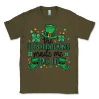 Army Green the leprechauns made me do it Classic Tee - MaliasSmallBusiness