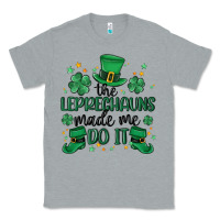 Heather Grey the leprechauns made me do it Classic Tee - MaliasSmallBusiness