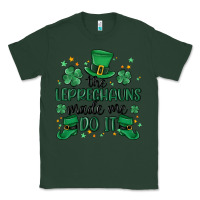 Sports Green the leprechauns made me do it Classic Tee - MaliasSmallBusiness