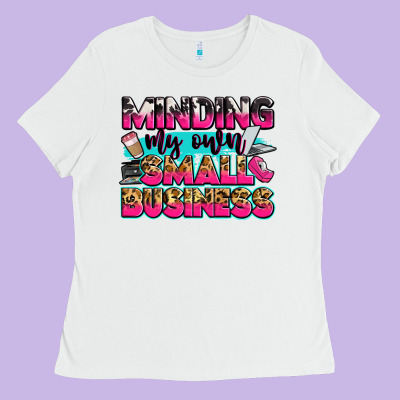 Minding My Own Small Business Ladies Tee Designed By Zillion Design Studio