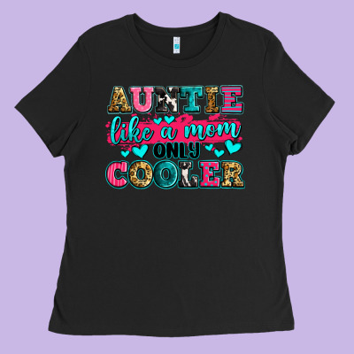 Auntie Like A Mom Only Cooler Ladies Tee Designed By Zillion Design Studio