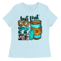 Baby Blue but first coffee Ladies Tee - Zillion Design Studio