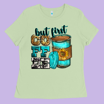 But First Coffee Ladies Tee Designed By Zillion Design Studio