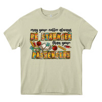 May Your Coffe Always Be Stronger Than Your Passengers Heavy Core Tee | Teevron