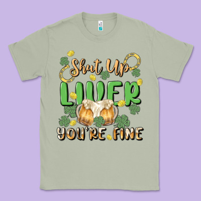 Shut Up Liver You're Fine Classic Tee Designed By Maliassmallbusiness
