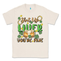 Natural shut up liver you're fine Classic Tee - MaliasSmallBusiness