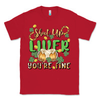 Red shut up liver you're fine Classic Tee - MaliasSmallBusiness