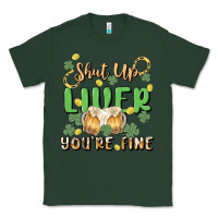 Sports Green shut up liver you're fine Classic Tee - MaliasSmallBusiness