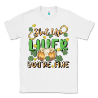 White shut up liver you're fine Classic Tee - MaliasSmallBusiness