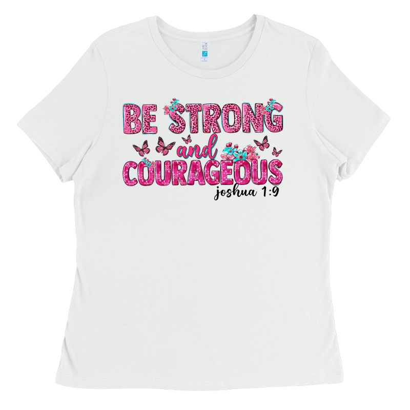 Be Strong And Courageous Ladies Tee by texasbilliewilder | Teevron