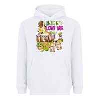He Don't Love Me Like Tequila Does Heavyweight Hoodie | Teevron
