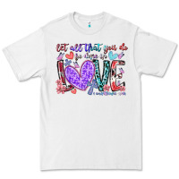 White let all that you do be done in love Premium Tee - RacoonDesign