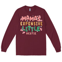Burgundy mamas expensive little bestie Long Sleeve Tee - MaliasSmallBusiness