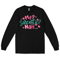 Black me sarcastic nah... Long Sleeve Tee - MaliasSmallBusiness