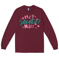 Burgundy me sarcastic nah... Long Sleeve Tee - MaliasSmallBusiness