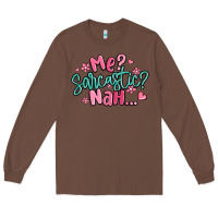 Chestnut me sarcastic nah... Long Sleeve Tee - MaliasSmallBusiness