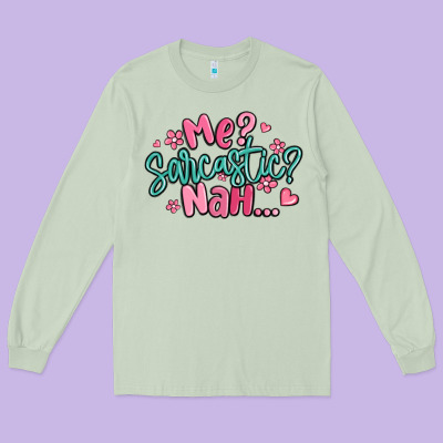Me Sarcastic Nah... Long Sleeve Tee Designed By Maliassmallbusiness