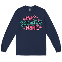 Navy me sarcastic nah... Long Sleeve Tee - MaliasSmallBusiness