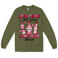 Army Green dear cupid just bring something strong Long Sleeve Tee - MaliasSmallBusiness