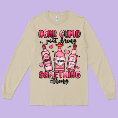 Dear Cupid Just Bring Something Strong Long Sleeve Tee Designed By Maliassmallbusiness