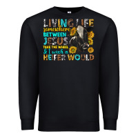 Black Living Life Somewhere Between Jesus Premium Sweatshirt - texasbilliewilder