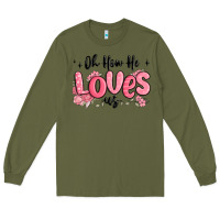 Army Green oh how he loves us Long Sleeve Tee - MaliasSmallBusiness