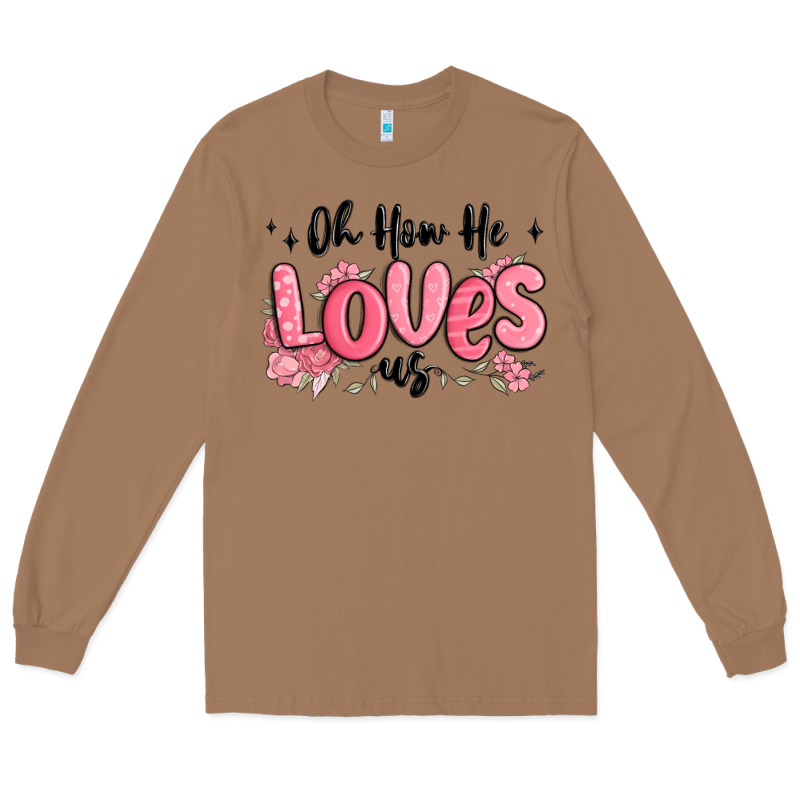 Oh How He Loves Us Long Sleeve Tee by MaliasSmallBusiness | Teevron