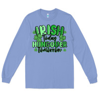 Colony Blue irish today hungover tomorrow Long Sleeve Tee - MaliasSmallBusiness