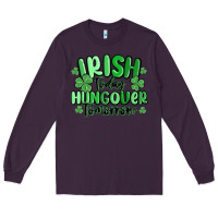 Plum irish today hungover tomorrow Long Sleeve Tee - MaliasSmallBusiness