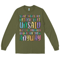 Army Green some things are better left unsaid but i'm probabl Long Sleeve Tee - MaliasSmallBusiness